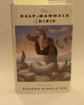 The Half Mammals Of Dixie by George Singleton