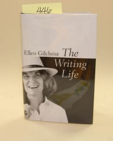 The Writing Life By Ellen Gilchrist 