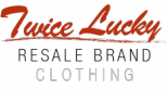 Twice Lucky Resale Twice Lucky Resale